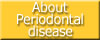 About Periodontal Disease